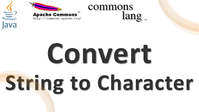Java Convert String to Character using Apache Commons Lang