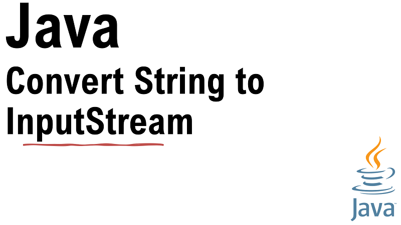 Java Convert String to InputStream