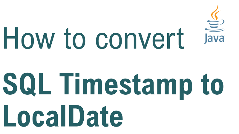 Java Convert Timestamp To LocalDate