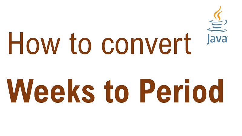 Java Convert Weeks to Period