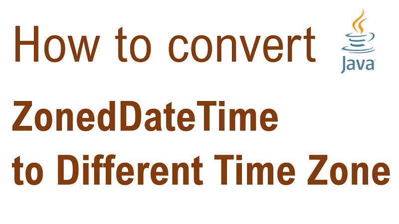 Java Convert ZonedDateTime to Another Time Zone