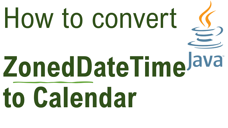 Java Convert ZonedDateTime To Calendar