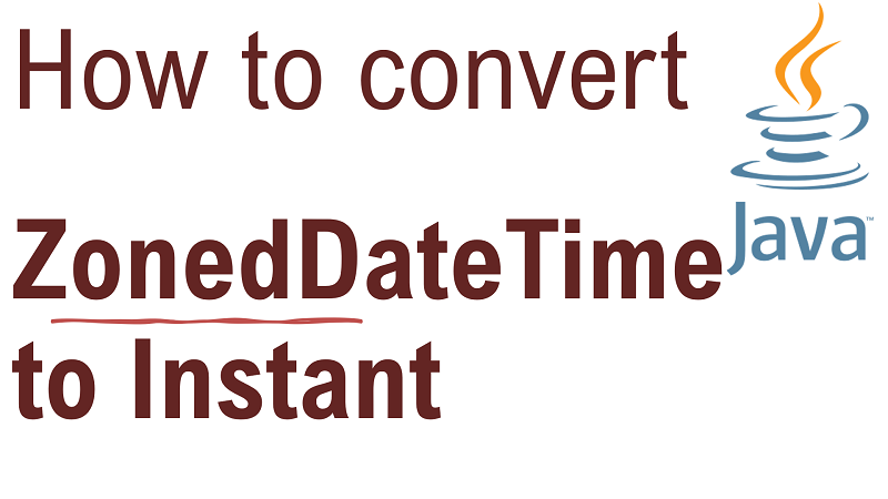 Java Convert ZonedDateTime to Instant