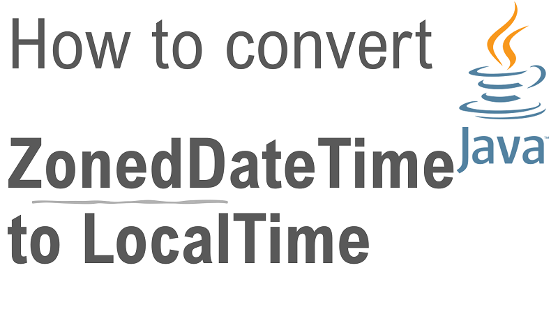 Java Convert ZonedDateTime to LocalTime