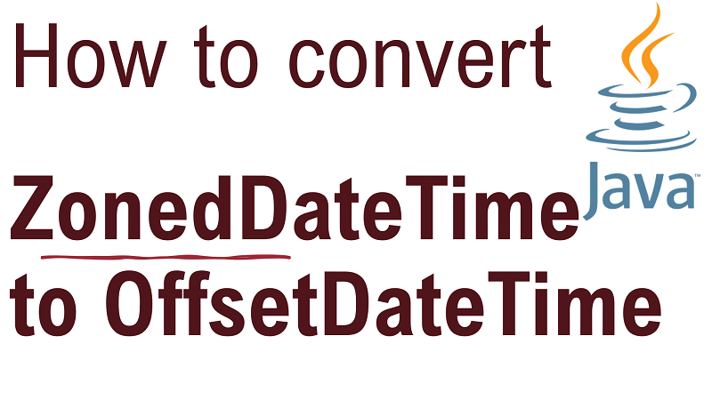 Java Convert ZonedDateTime to OffsetDateTime
