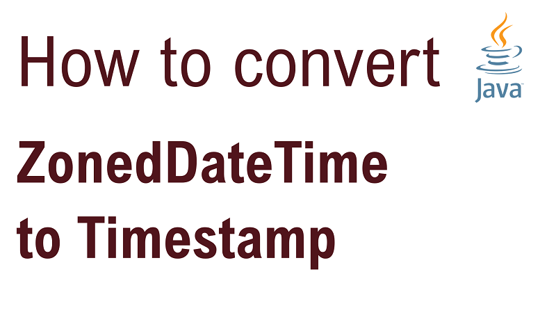 Java Convert ZonedDateTime to Timestamp