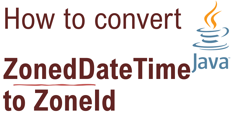 Java Convert ZonedDateTime to ZoneId