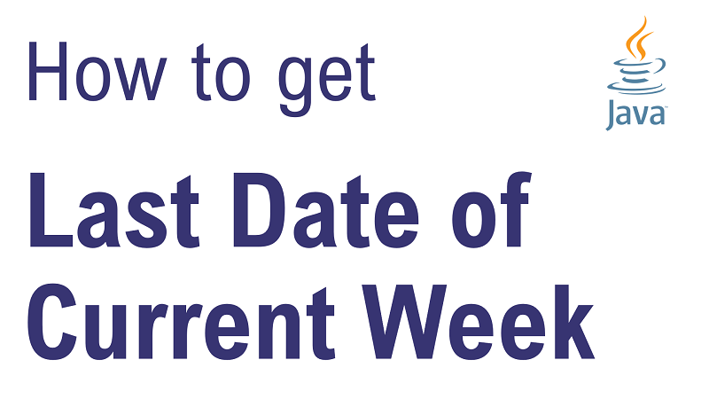 Java Get Last Date of Current Week
