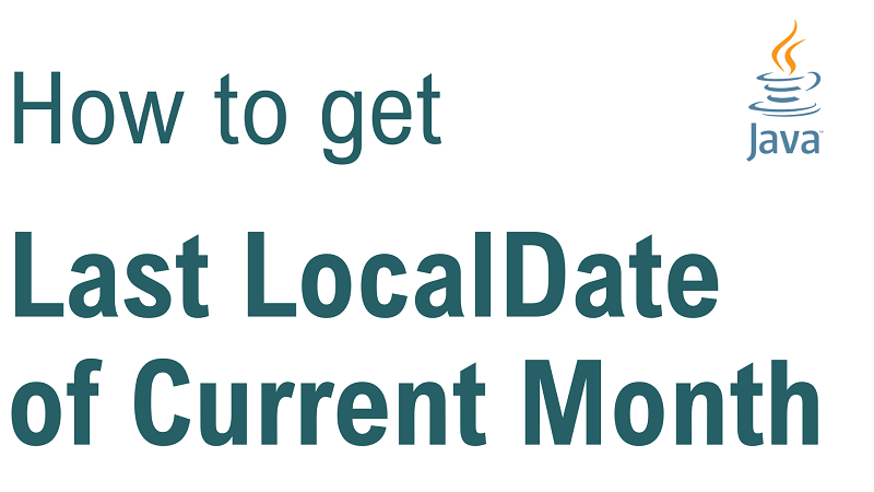 Java Get Last LocalDate of Current Month