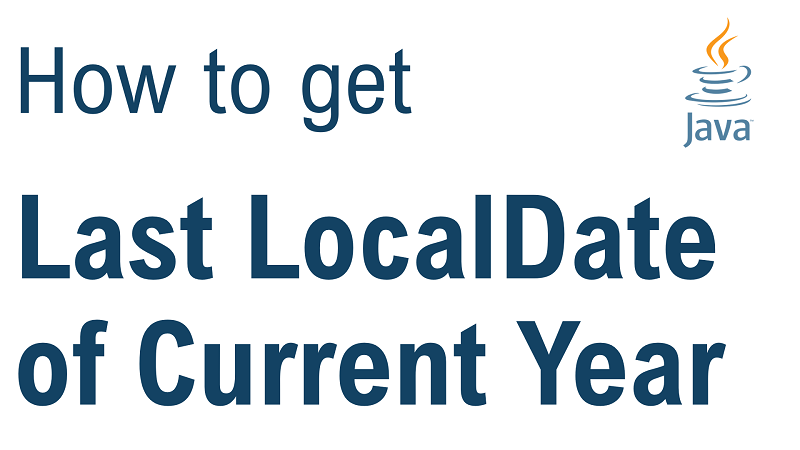Java Get Last LocalDate of Current Year