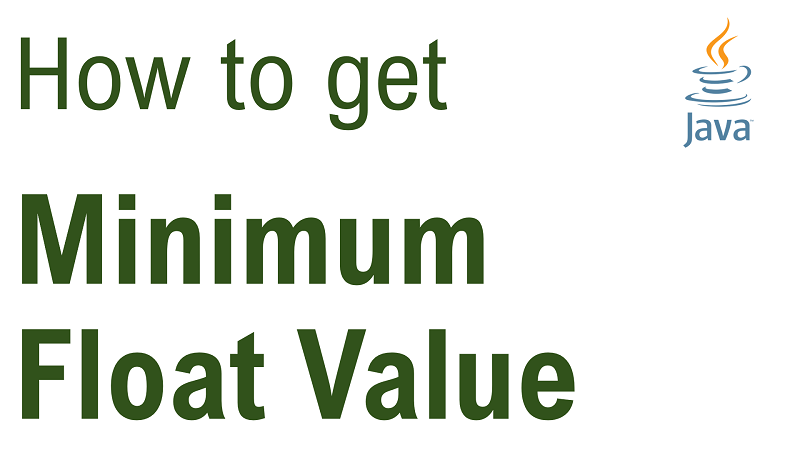 Java Get Minimum Float Value