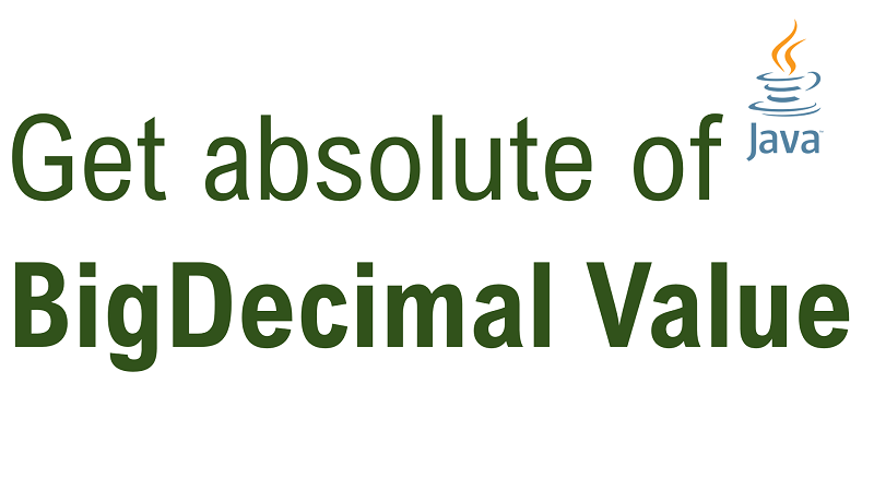 How to Get Absolute of BigDecimal Value in Java