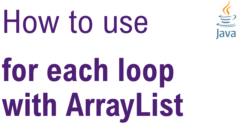 How to Traverse ArrayList using for each loop in Java