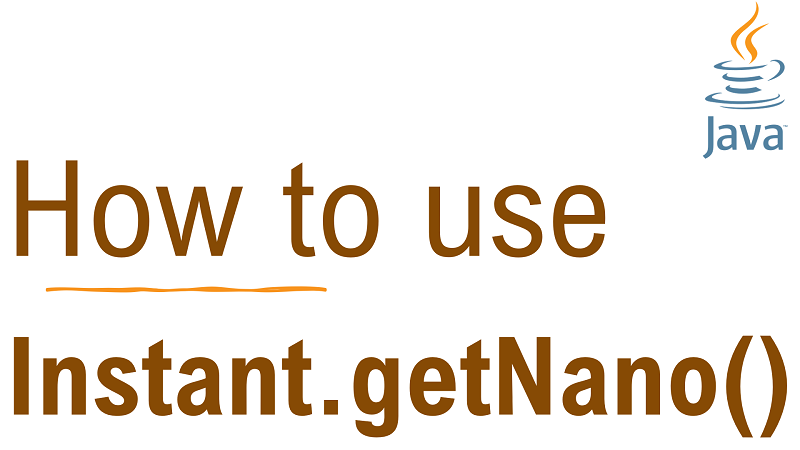 Java Instant.getNano() Method with Examples