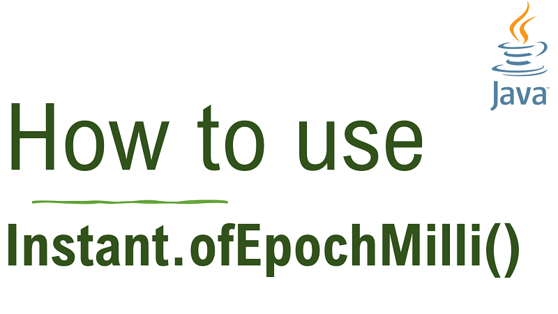 Java Instant.ofEpochMilli() Method with Examples