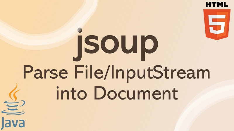 jsoup parse HTML Document from a File and InputStream in Java
