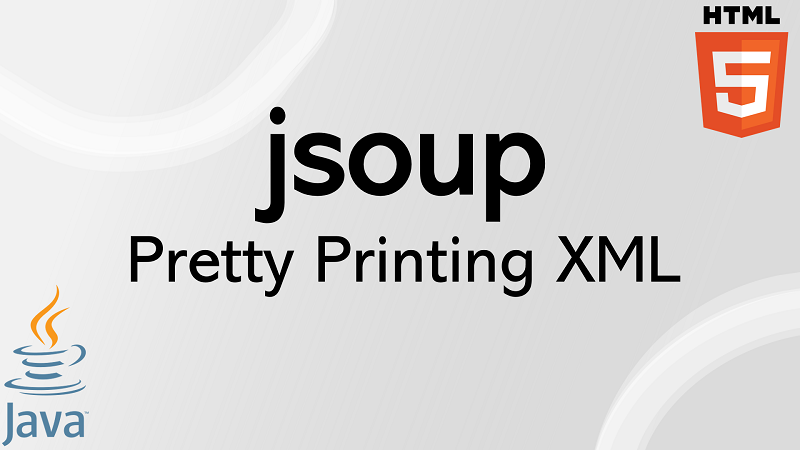 Pretty Print XML String and XML File in Java using jsoup