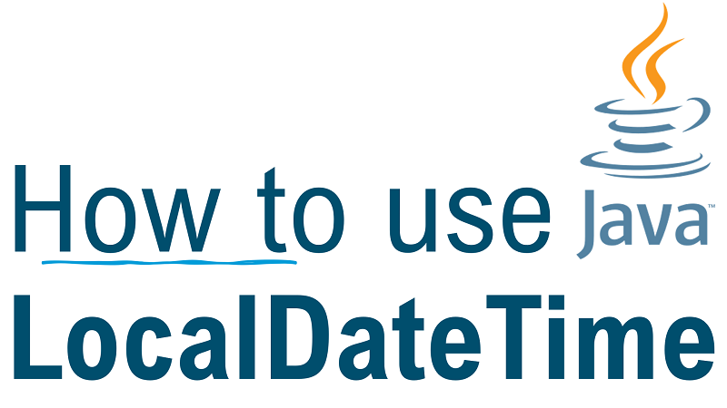 Java LocalDateTime by Examples