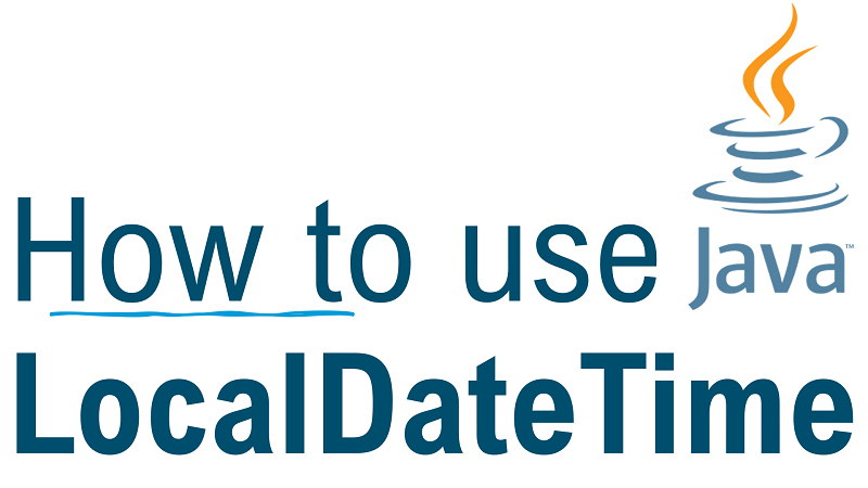 Java LocalDateTime By Examples