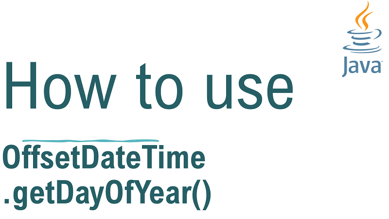 Java OffsetDateTime.getDayOfYear() Method with Examples