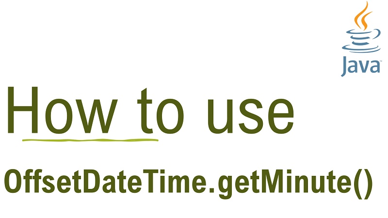 Java OffsetDateTime.getMinute() Method with Examples