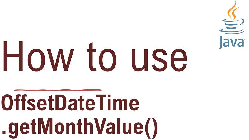 Java OffsetDateTime.getMonthValue() Method with Examples
