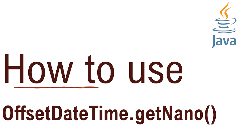 Java OffsetDateTime.getNano() Method with Examples