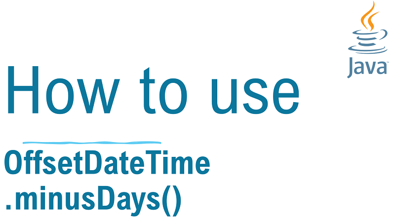 Java OffsetDateTime.minusDays() Method with Examples