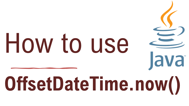 Java OffsetDateTime.now() Method with Examples