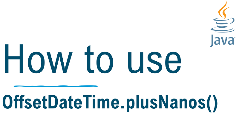 Java OffsetDateTime.plusNanos() Method with Examples