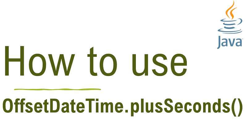 Java OffsetDateTime.plusSeconds() Method with Examples