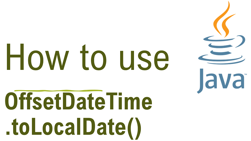 Java OffsetDateTime.toLocalDate() Method with Examples