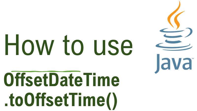 Java OffsetDateTime.toOffsetTime() Method with Examples