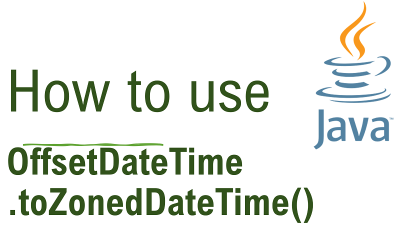 Java OffsetDateTime.toZonedDateTime() Method with Examples