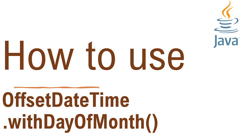 Java OffsetDateTime.withDayOfMonth() Method with Examples