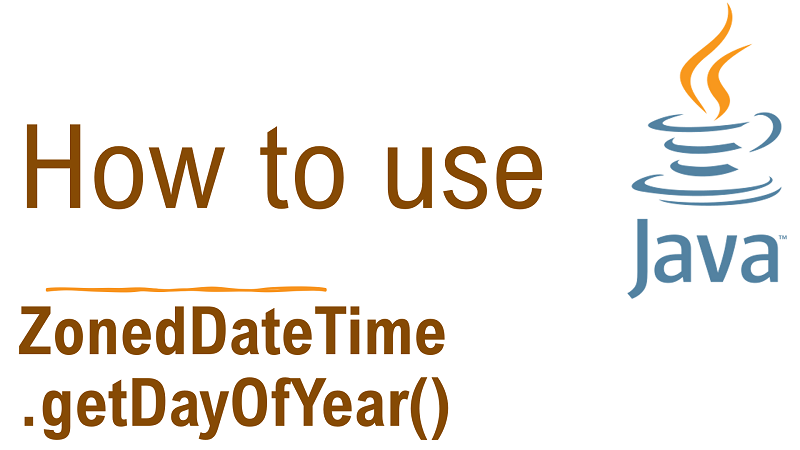 Java ZonedDateTime.getDayOfYear() Method with Examples