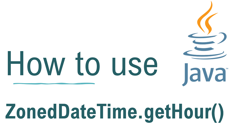 Java ZonedDateTime.getHour() Method with Examples