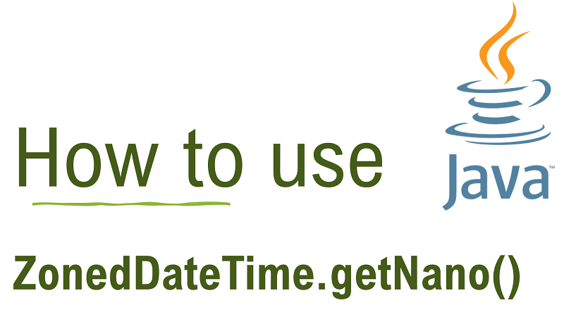 Java ZonedDateTime.getNano() Method with Examples