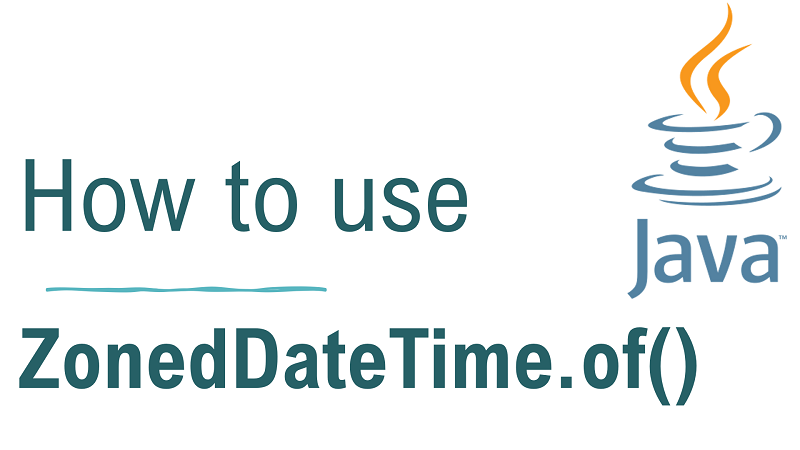 Java ZonedDateTime.of() Method with Examples