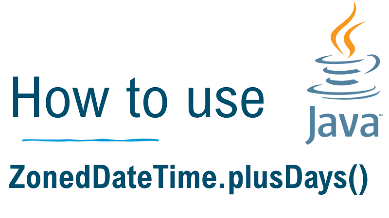 Java ZonedDateTime.plusDays() Method with Examples