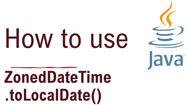 Java ZonedDateTime.toLocalDate() Method with Examples