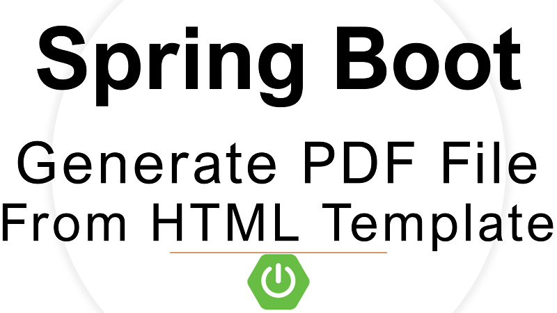 Spring Boot Generate PDF File from HTML Template