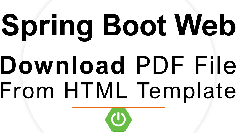 Spring Boot Web Download PDF File from HTML Template
